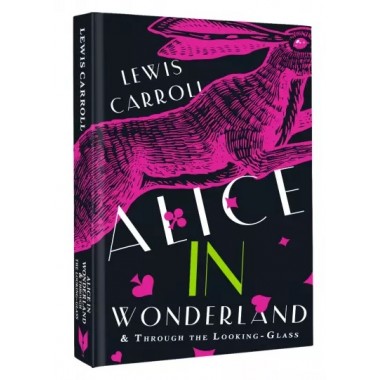 Alice's Adventures in Wonderland. Through the Looking-Glass, and What Alice Found There. Carroll L.