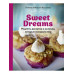Sweet Dreams. Рецепты десертов и выпечки, которые покорили м