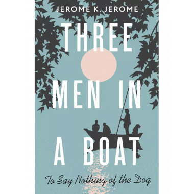 Three Men in a Boat (To say Nothing of the Dog).