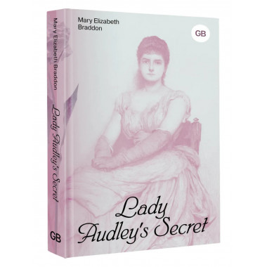 Lady Audley's Secret = Тайна леди Одли.